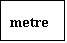 Metin Kutusu: metre